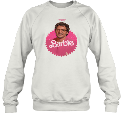 This Barbie Is A Daddy Pedro Doll Sweatshirt