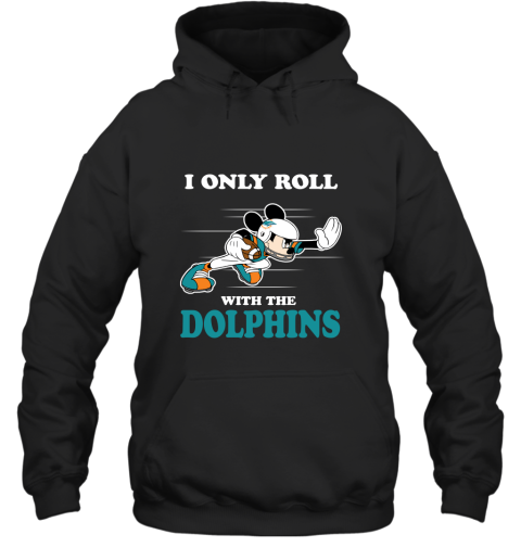 NFL Mickey Mouse I Only Roll With Miami Dolphins Hoodie