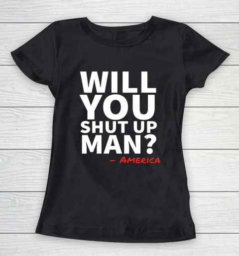 Will You Shut Up Man America Joe Biden Donald Trump Debate Women's T-Shirt