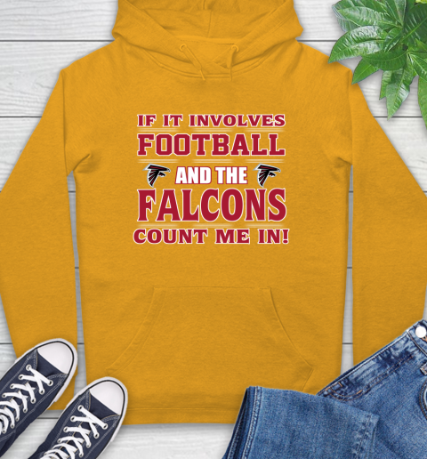NFL If It Involves Football And The Atlanta Falcons Count Me In Sports Hoodie 3