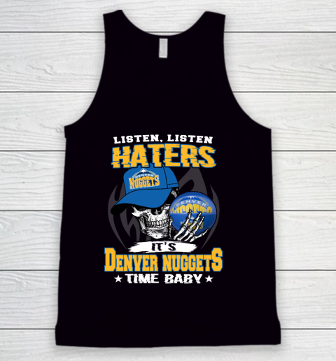 Listen Haters It is NUGGETS Time Baby NBA Tank Top