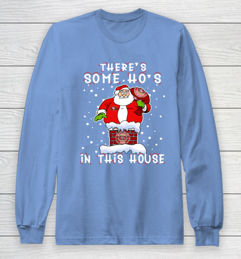 San Francisco 49ers Christmas There Is Some Hos In This House Santa Stuck In The Chimney NFL Long Sleeve T-Shirt 8