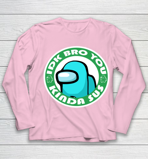 Among Us Shirt Idk Bro You Kinda Sus Youth Long Sleeve 6