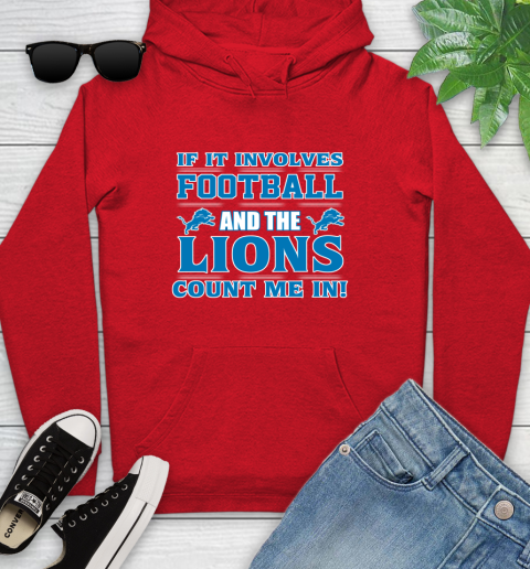 NFL If It Involves Football And The Detroit Lions Count Me In Sports Youth Hoodie 11