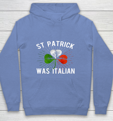 St Patrick Was Italian St Patrick s Irish Day Youth Hoodie 8