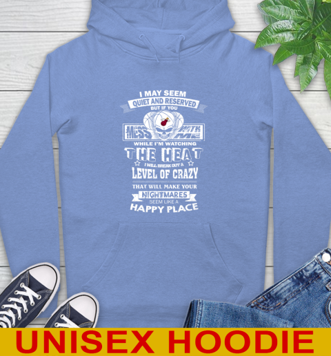 Miami Heat NBA Basketball If You Mess With Me While I'm Watching My Team Hoodie 11
