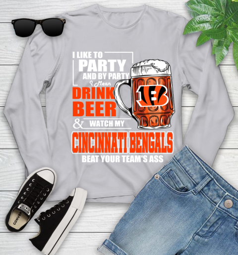 NFL I Like To Party And By Party I Mean Drink Beer and Watch My Cincinnati Bengals Beat Your Team's Ass Football Youth Long Sleeve 5