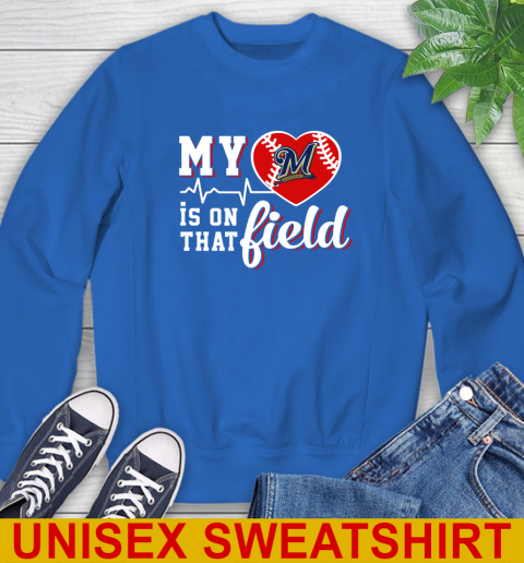 MLB My Heart Is On That Field Baseball Sports Milwaukee Brewers Sweatshirt 11