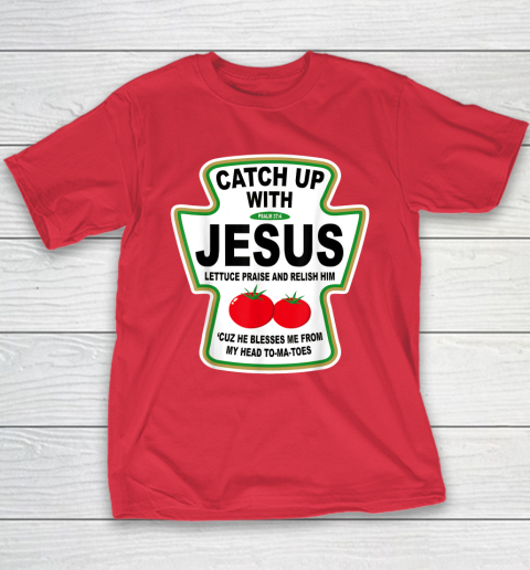 Christian Catch Up With Jesus Ketchup God Youth T-Shirt 7