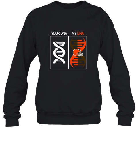 My DNA Is The Cleveland Browns Football NFL Sweatshirt