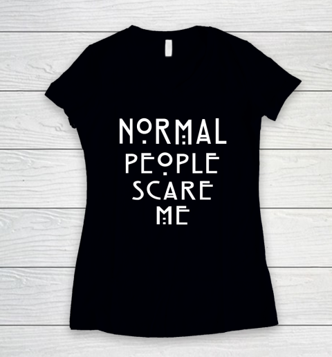 Normal People Scare Me Funny Women's V-Neck T-Shirt