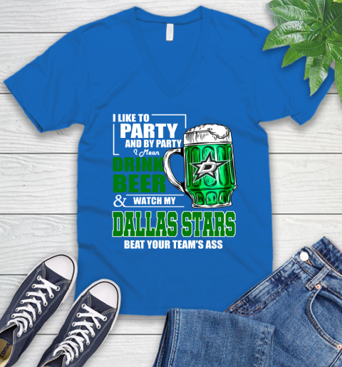 NHL I Like To Party And By Party I Mean Drink Beer And Watch My Dallas Stars Beat Your Team's Ass Hockey V-Neck T-Shirt 5