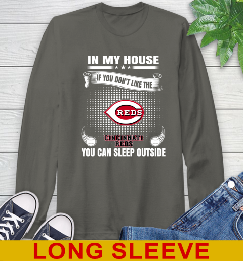 Cincinnati Reds MLB Baseball In My House If You Don't Like The Reds You Can Sleep Outside Shirt Long Sleeve T-Shirt 10