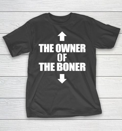 The Owner Of The Boner Shirt T-Shirt