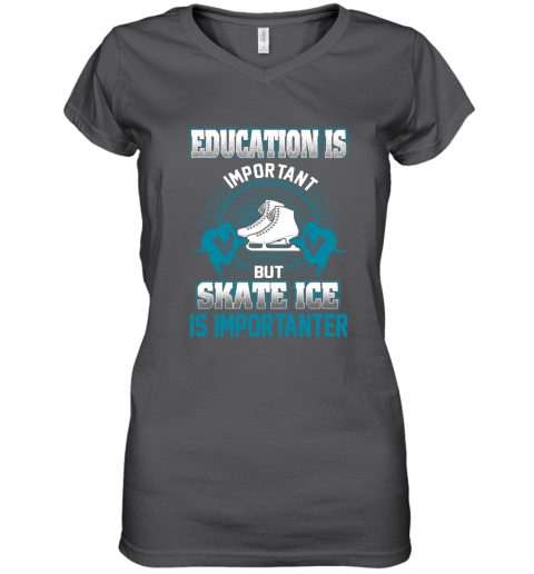 Education Is Important But Skate Ice Is Importanter Women's V-Neck T-Shirt 3