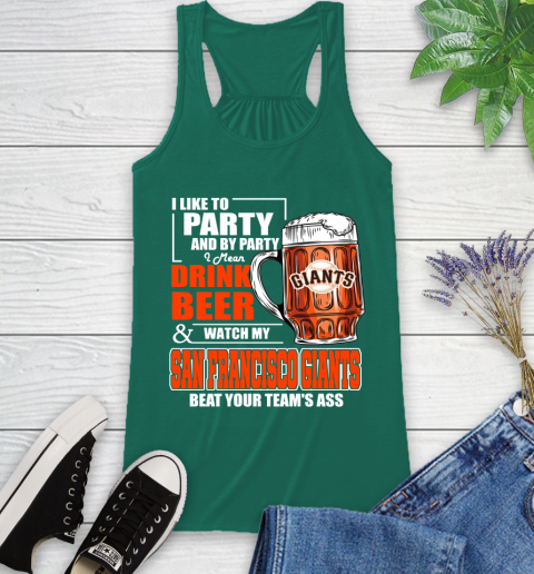 MLB I Like To Party And By Party I Mean Drink Beer And Watch My San Francisco Giants Beat Your Team's Ass Baseball Racerback Tank 6