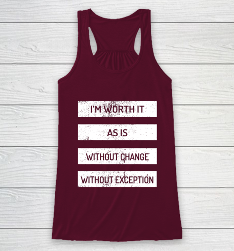 I m Worth It As Is Without Change Without Exception Racerback Tank 2
