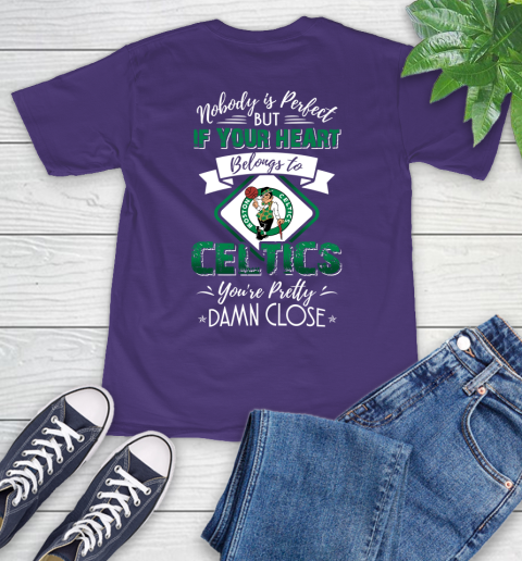 NBA Basketball Boston Celtics Nobody Is Perfect But If Your Heart Belongs To Celtics You're Pretty Damn Close Shirt T-Shirt 5