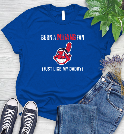MLB Baseball Cleveland Indians Loyal Fan Just Like My Daddy Shirt Women's T-Shirt 10