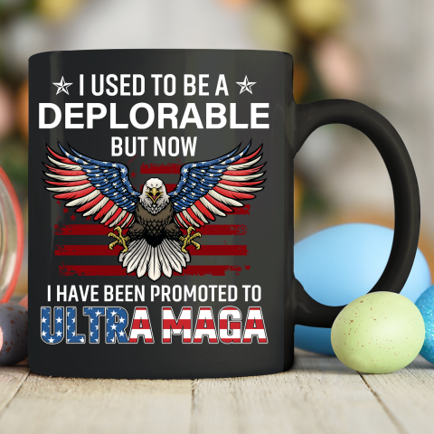 I Used To Be a Deplorable But Now I Have Been Promoted To Ultra Maga Ceramic Mug 11oz