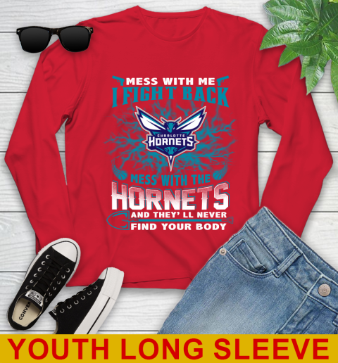 NBA Basketball Charlotte Hornets Mess With Me I Fight Back Mess With My Team And They'll Never Find Your Body Shirt Youth Long Sleeve 11