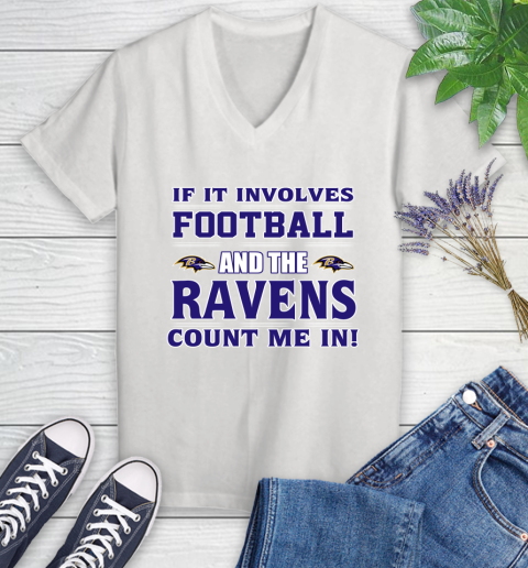 NFL If It Involves Football And The Baltimore Ravens Count Me In Sports Women's V-Neck T-Shirt