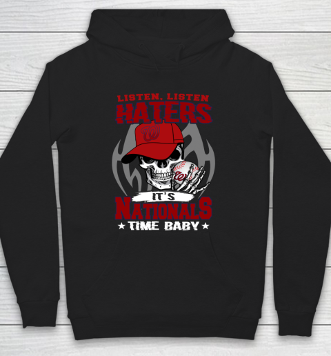 Listen Haters It is NATIONALS Time Baby MLB Hoodie