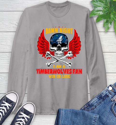 NBA Damn Right I Am A Minnesota Timberwolves Win Or Lose Skull Basketball Sports Long Sleeve T-Shirt 6