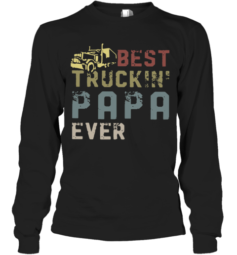 Best Truckin' Papa Ever Long Sleeve T-Shirt
