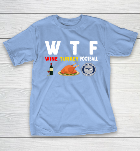 Seattle Seahawks Giving Day WTF Wine Turkey Football NFL T-Shirt 10