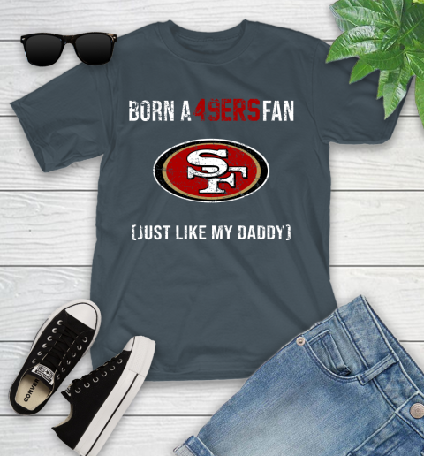 NFL San Francisco 49ers Football Loyal Fan Just Like My Daddy Shirt Youth T-Shirt 9