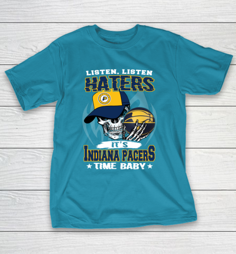 Listen Haters It is PACERS Time Baby NBA T-Shirt 7