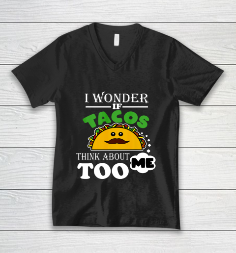 I Wonder if Tacos Think About Me Too Food Lover V-Neck T-Shirt