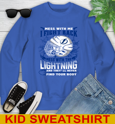 Tampa Bay Lightning Mess With Me I Fight Back Mess With My Team And They'll Never Find Your Body Shirt Youth Sweatshirt 6