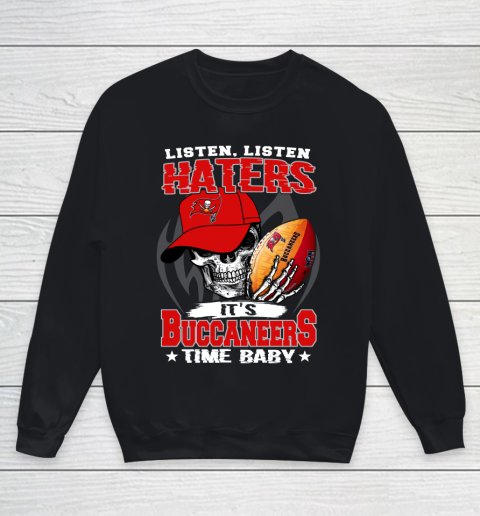 Listen Haters It is BUCCANEERS Time Baby NFL Youth Sweatshirt