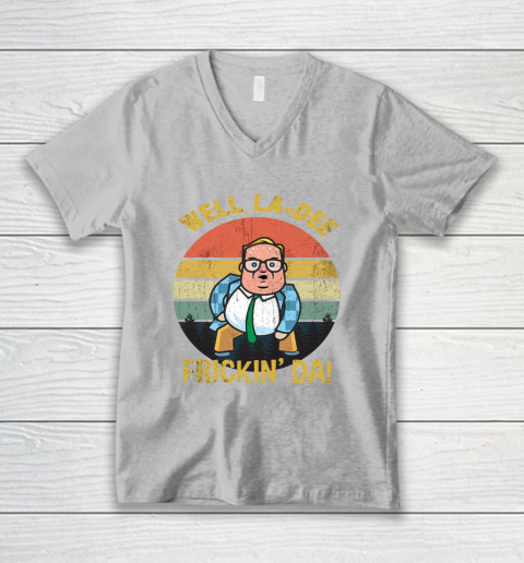 Matt Foley Shirt Well, La Dee Frickin Da V-Neck T-Shirt 3