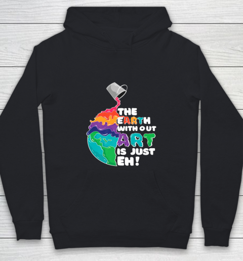The Earth Without Art Is Just Eh Funny Artist Pun Youth Hoodie