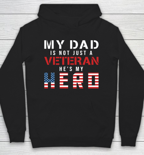 Veteran Shirt My Dad Is Not Just a Veteran He's My Hero Proud Family Hoodie