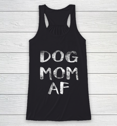 Dog Mom Shirt Womens Dog Mom AF Racerback Tank