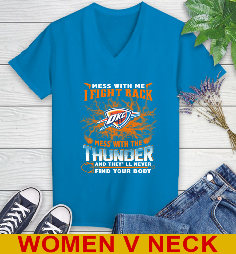 NBA Basketball Oklahoma City Thunder Mess With Me I Fight Back Mess With My Team And They'll Never Find Your Body Shirt Women's V-Neck T-Shirt 7