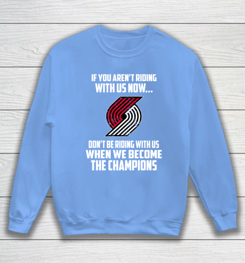 NBA Portland Trail Blazers Basketball We Become The Champions Sweatshirt 8