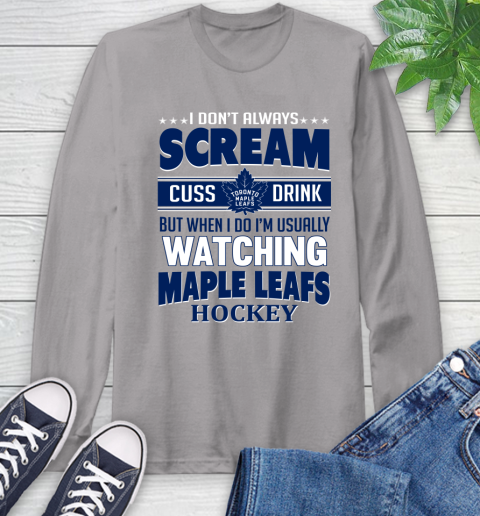 Toronto Maple Leafs NHL Hockey I Scream Cuss Drink When I'm Watching My Team Long Sleeve T-Shirt 6