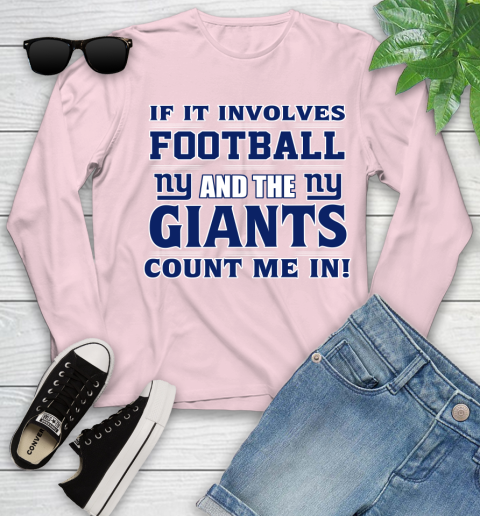NFL If It Involves Football And The New York Giants Count Me In Sports Youth Long Sleeve 10