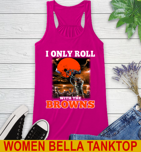 Cleveland Browns NFL Football I Only Roll With My Team Sports Racerback Tank 6