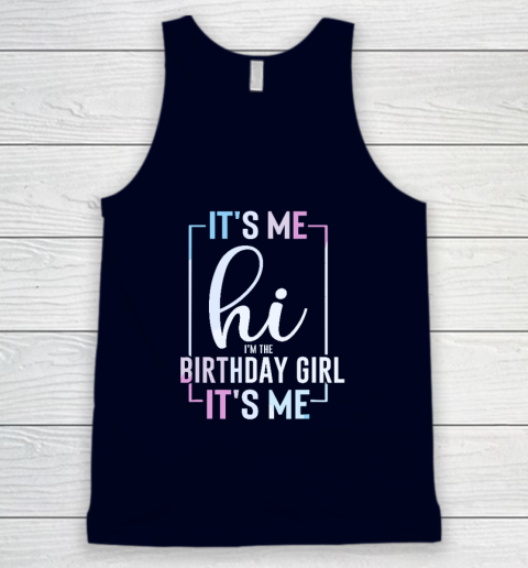 It's Me Hi I'm The Birthday Girl It's Me  Girls Birthday Party Tank Top 2