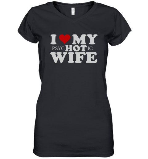 I LOve PSYC Hot IC Wife Women's V-Neck T-Shirt