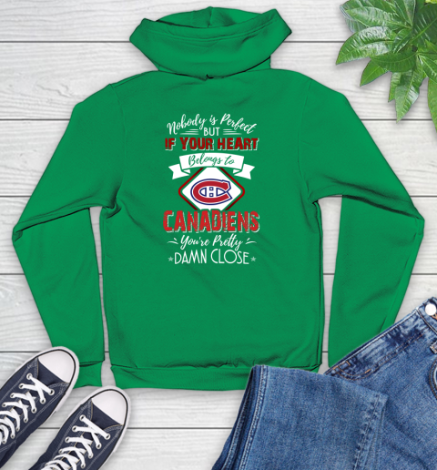 NHL Hockey Montreal Canadiens Nobody Is Perfect But If Your Heart Belongs To Canadiens You're Pretty Damn Close Shirt Youth Hoodie 7
