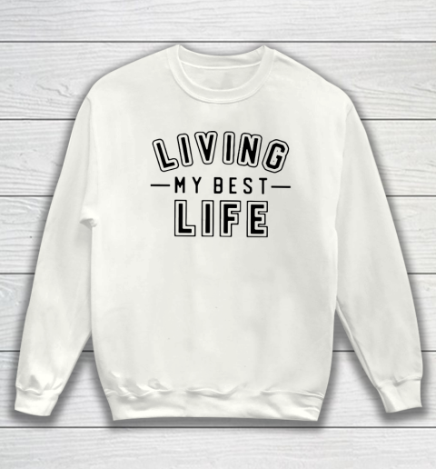 UNIVERSITY GOLD Living My Best Life Sweatshirt