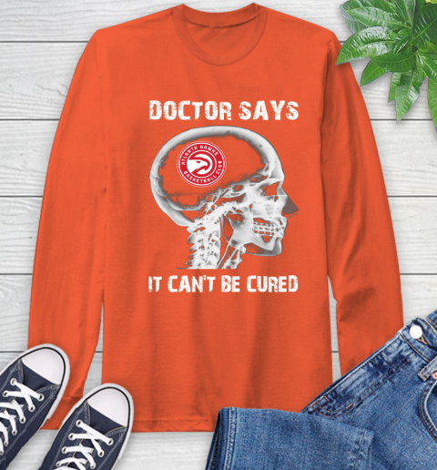NBA Atlanta Hawks Basketball Skull It Can't Be Cured Shirt Long Sleeve T-Shirt 4