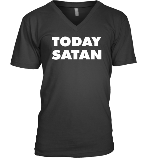 Today Satan V-Neck T-Shirt